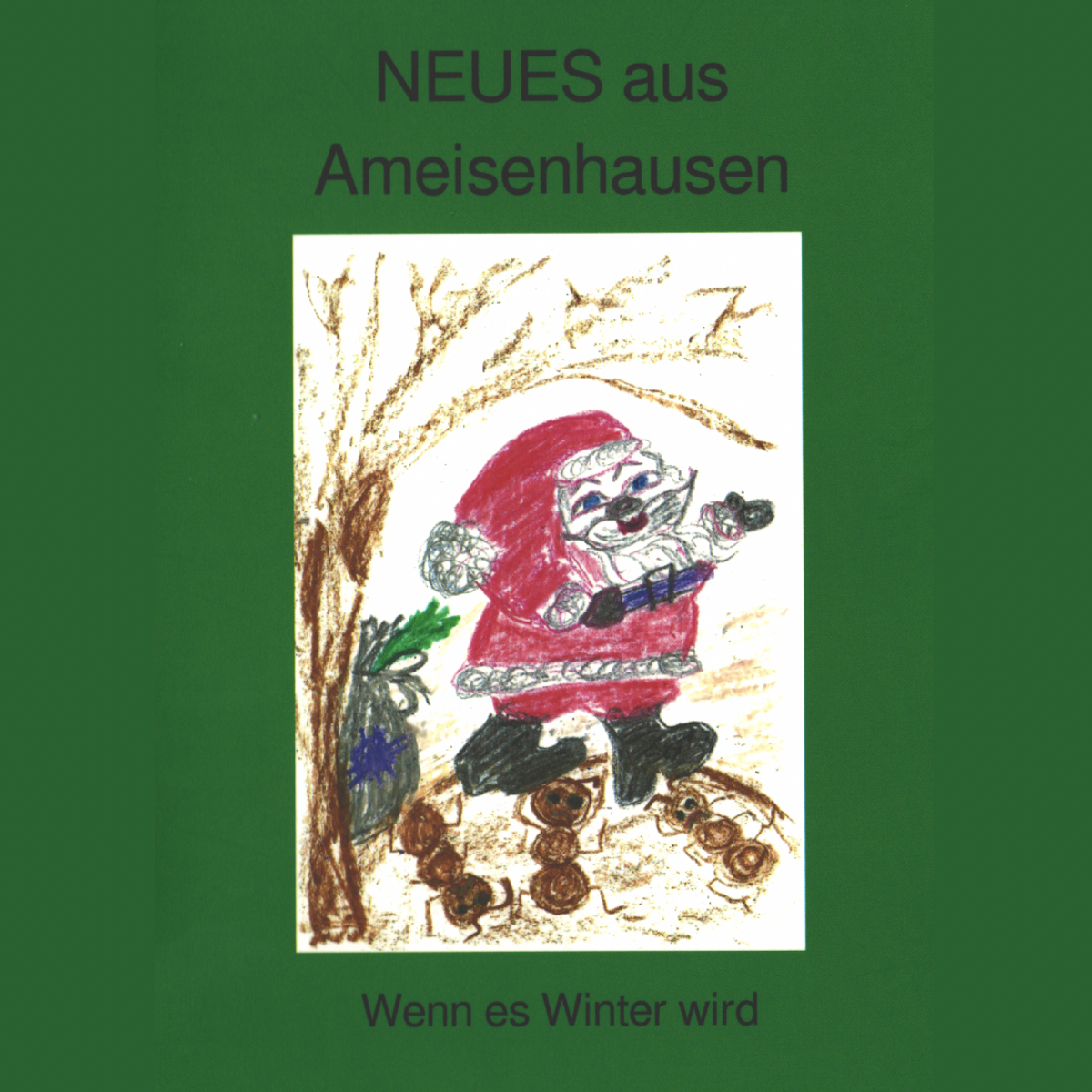 Titel des Buchs "Neues aus Ameisenhausen", Kinderzeichnung einer als Weihnachtsmann verkleideten Ameise